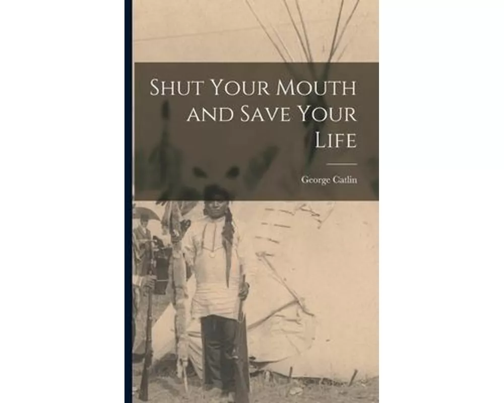Shut Your Mouth and Save Your Life [microform]