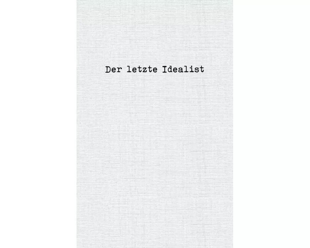 Der letzte Idealist