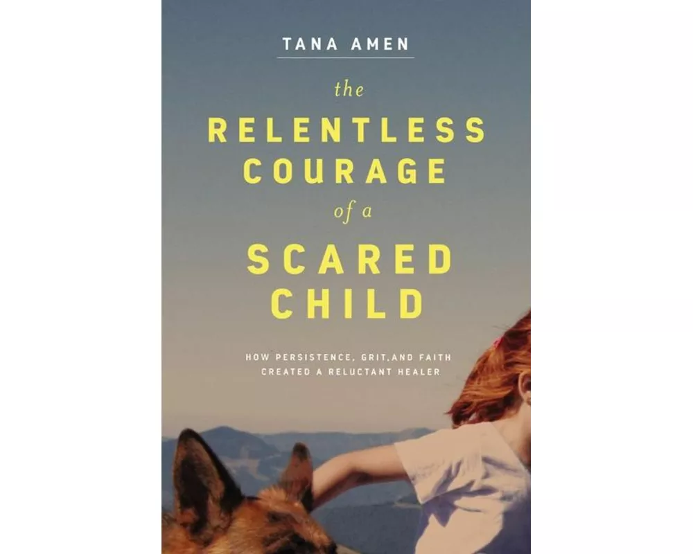 The Relentless Courage of a Scared Child