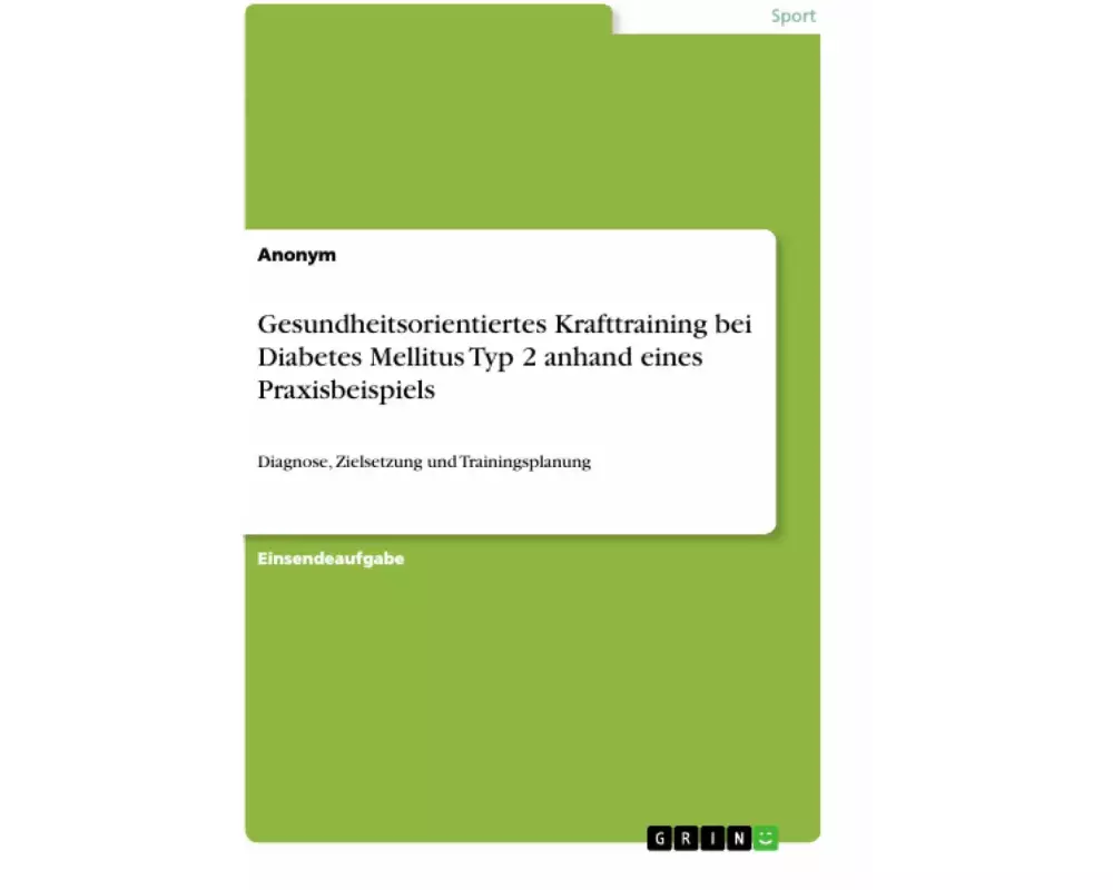 Gesundheitsorientiertes Krafttraining bei Diabetes Mellitus Typ 2 anhand eines Praxisbeispiels