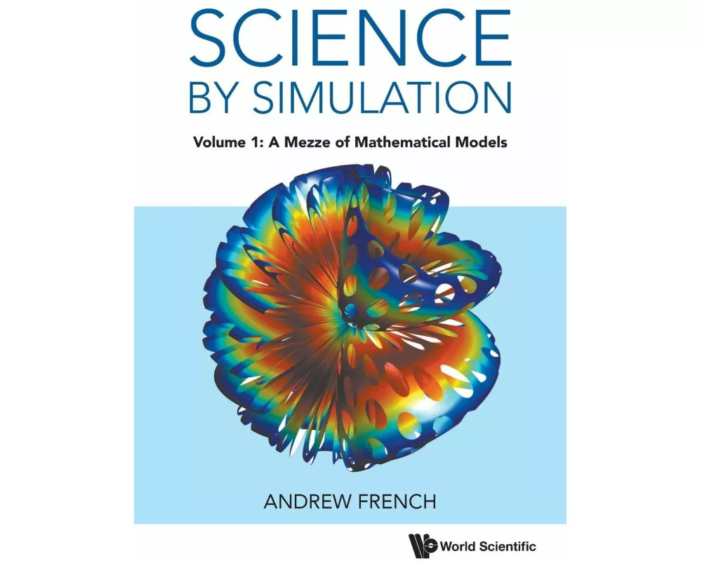Science By Simulation - Volume 1: A Mezze Of Mathematical Models