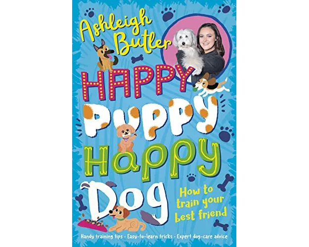 Happy Puppy, Happy Dog: How to train your best friend