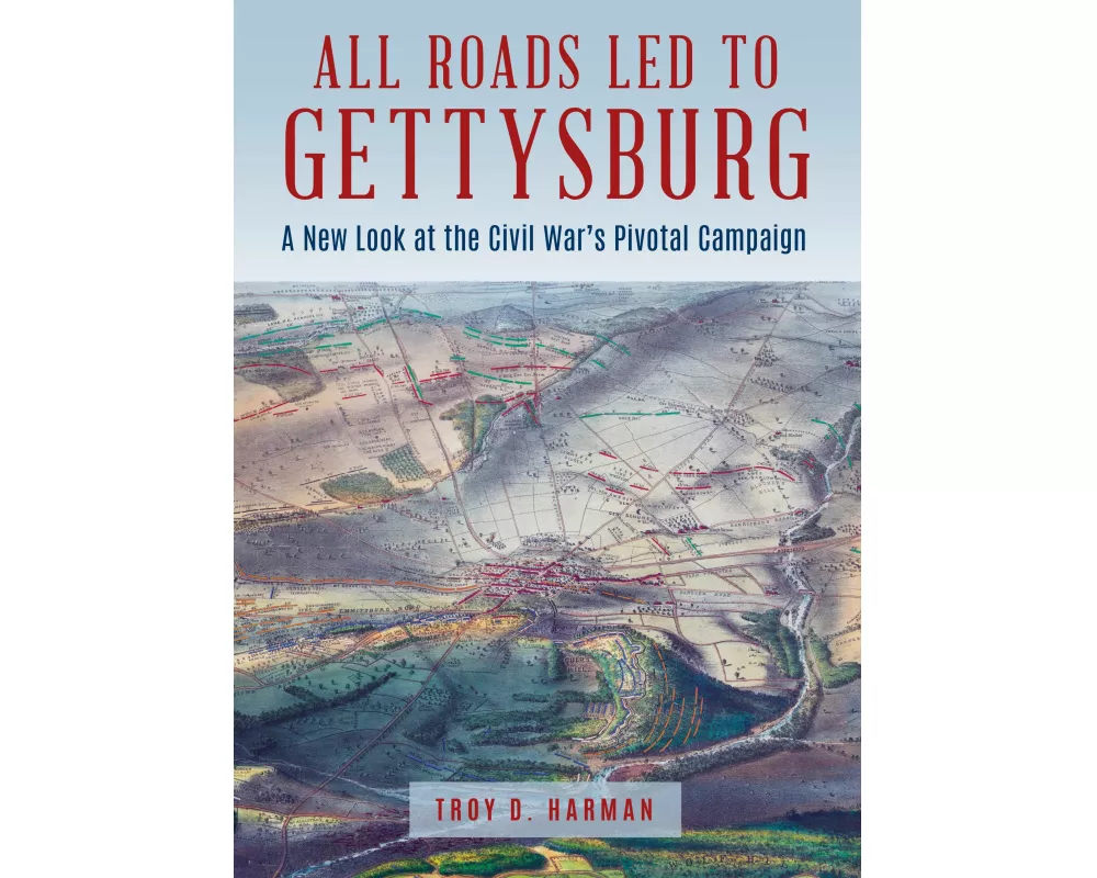 All Roads Led to Gettysburg