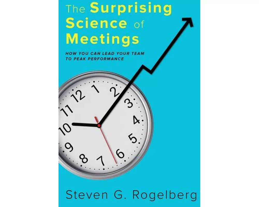 The Surprising Science of Meetings