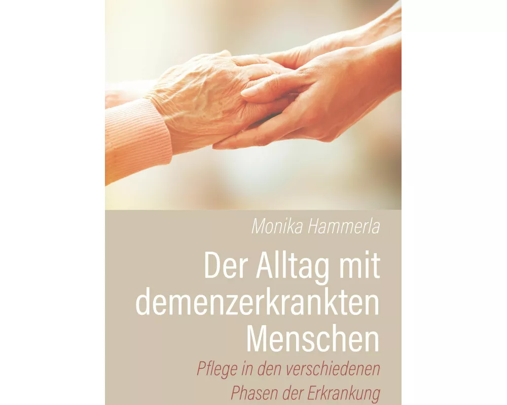 Der Alltag mit demenzerkrankten Menschen
