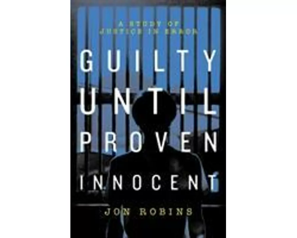 Guilty Until Proven Innocent