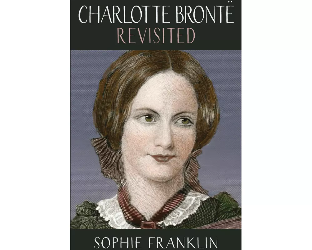 Charlotte Brontë Revisited