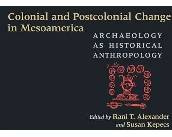 Colonial and Postcolonial Change in Mesoamerica