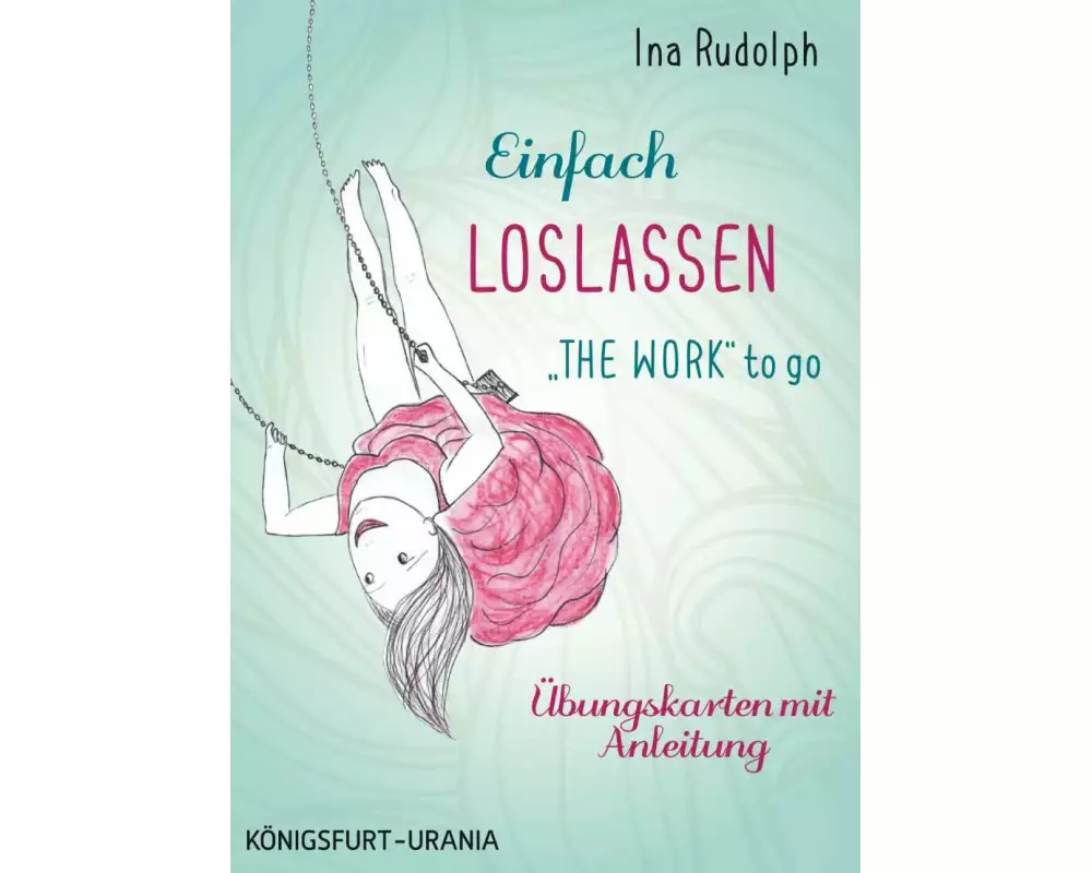 Einfach loslassen - "The Work" to go