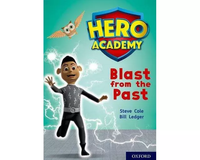 Hero Academy: Oxford Level 10, White Book Band: Blast from the Past