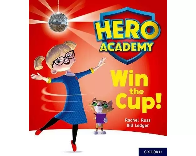 Hero Academy: Oxford Level 3, Yellow Book Band: Win the Cup!