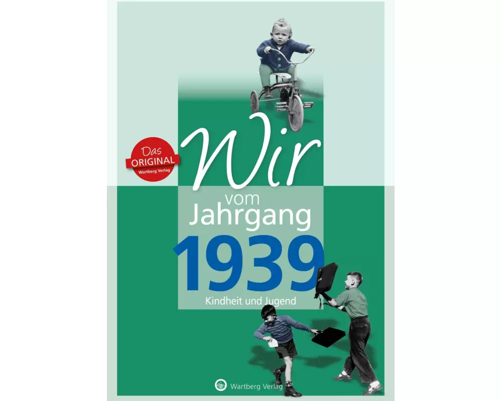 Wir vom Jahrgang 1939 - Kindheit und Jugend