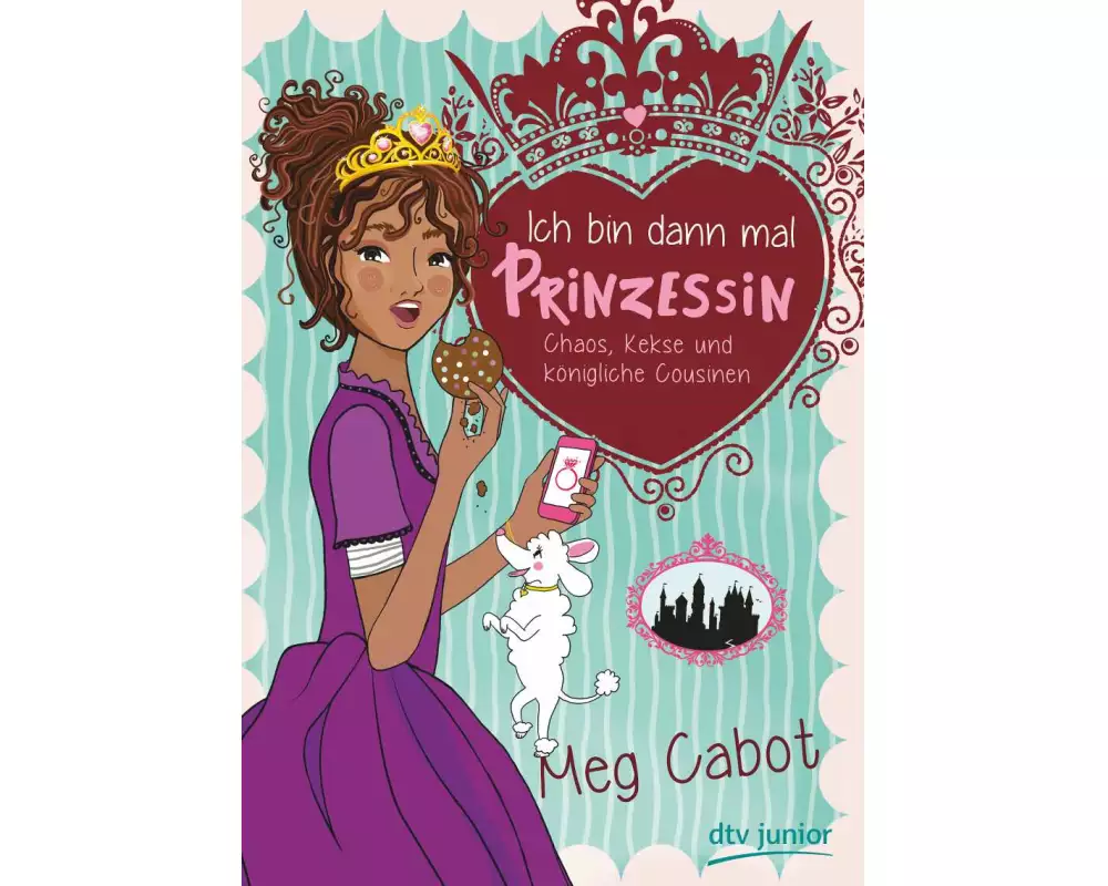 Ich bin dann mal Prinzessin – Chaos, Kekse und königliche Cousinen