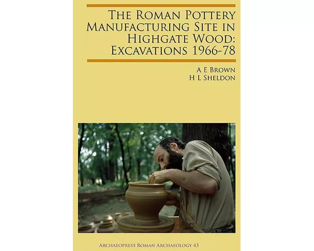 The Roman Pottery Manufacturing Site in Highgate Wood: Excavations 1966-78