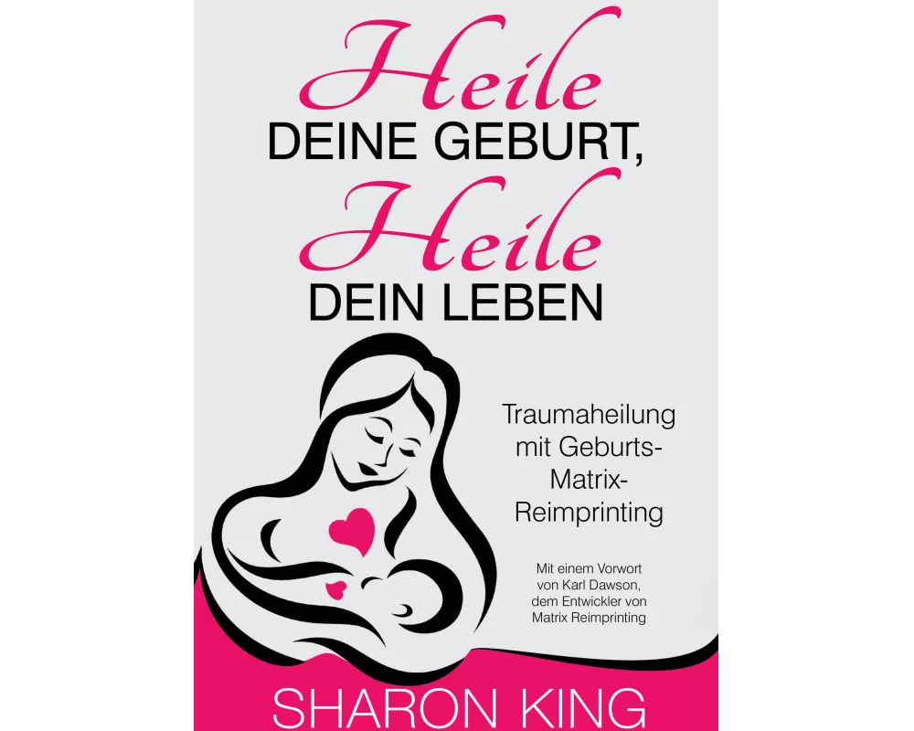 Heile Deine Geburt, heile Dein Leben