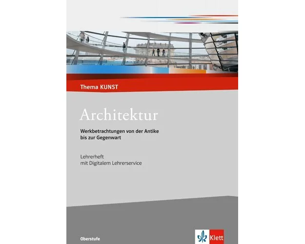 Architektur. Werkbetrachtungen von der Antike bis zur Gegenwart. Lehrerheft mit CD-ROM Klasse 10-13