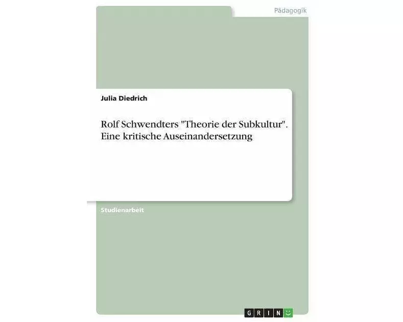 Rolf Schwendters "Theorie der Subkultur". Eine kritische Auseinandersetzung