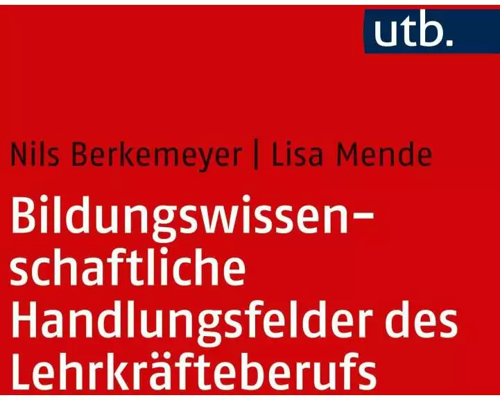 Bildungswissenschaftliche Handlungsfelder des Lehrkräfteberufs