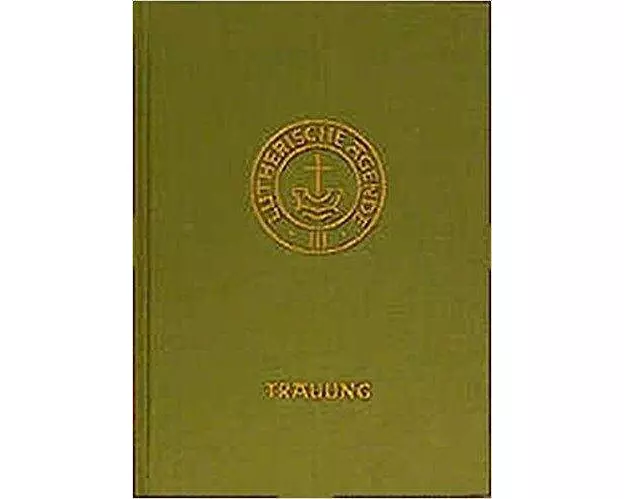 Agende für evangelisch-lutherische Kirchen und Gemeinden. Band III: Die Amtshandlungen. Teil 2: Die Trauung