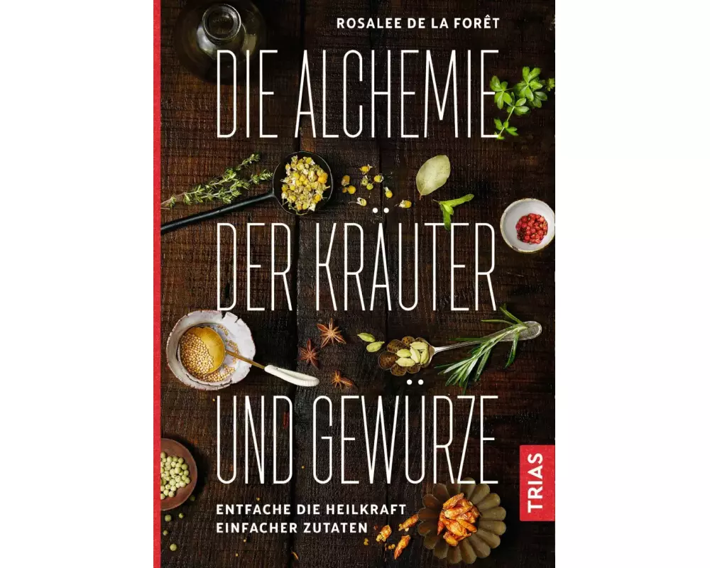 Die Alchemie der Kräuter und Gewürze