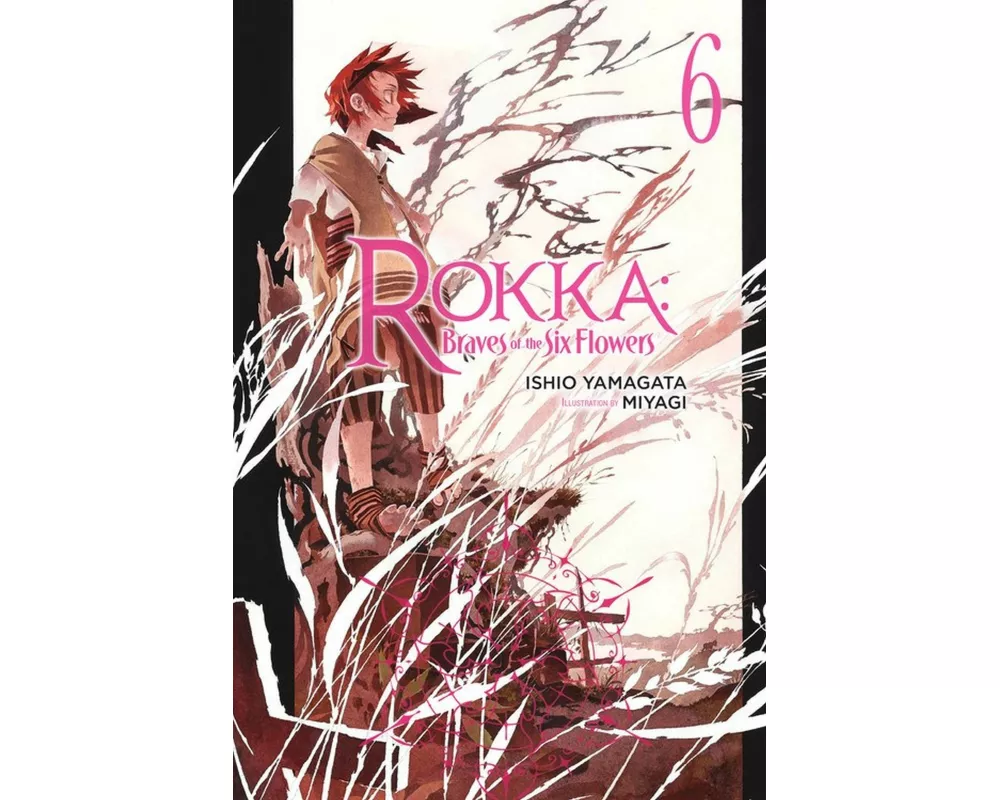 Rokka: Braves of the Six Flowers, Vol. 6 (Novel)