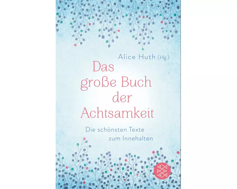 Das große Buch der Achtsamkeit - Die schönsten Texte zum Innehalten