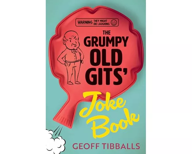 The Grumpy Old Gits' Joke Book (Warning: They might die laughing)