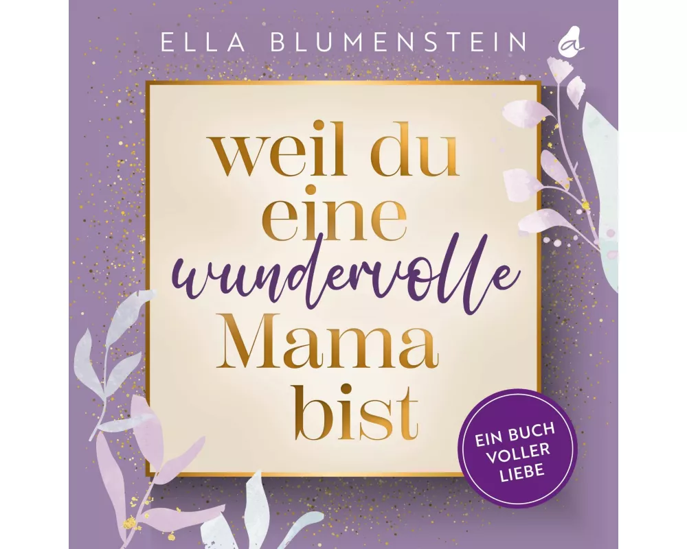 Weil du eine wundervolle Mama bist