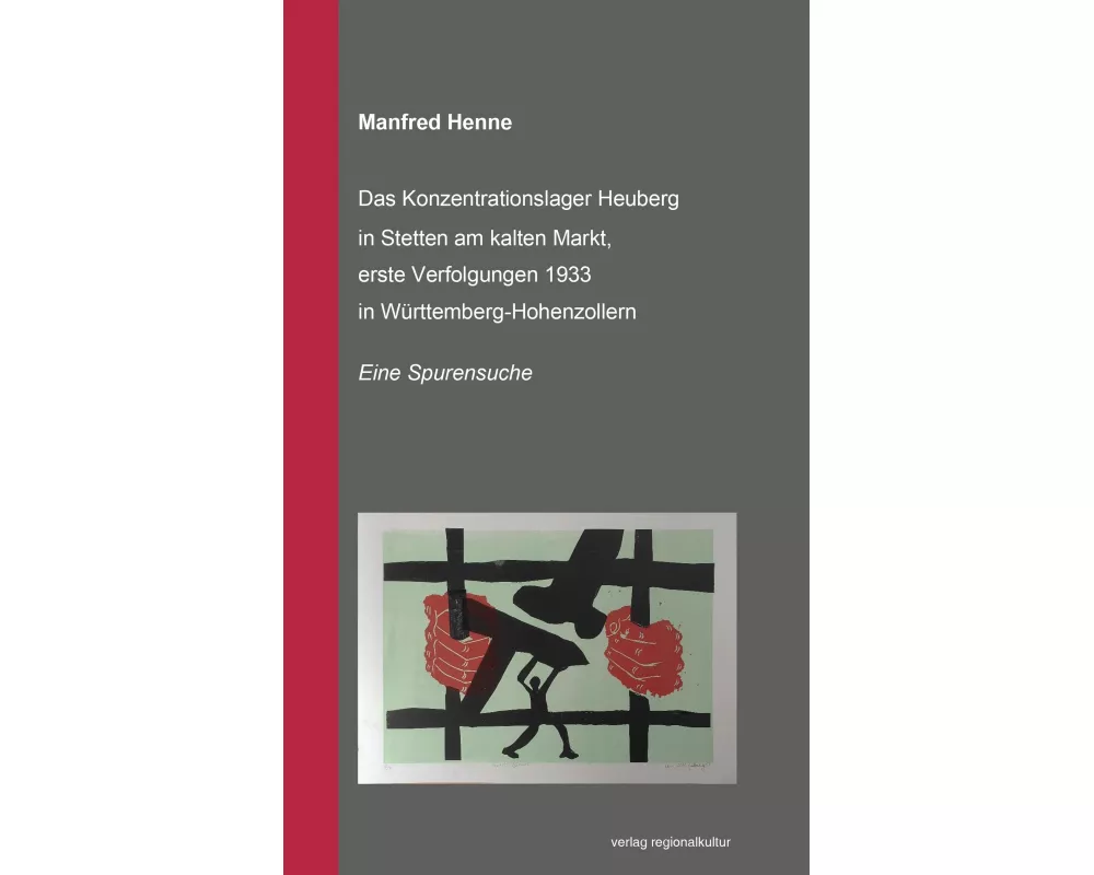 Das Konzentrationslager Heuberg in Stetten am kalten Markt, erste Verfolgungsaktionen 1933 in Württemberg-Hohenzollern