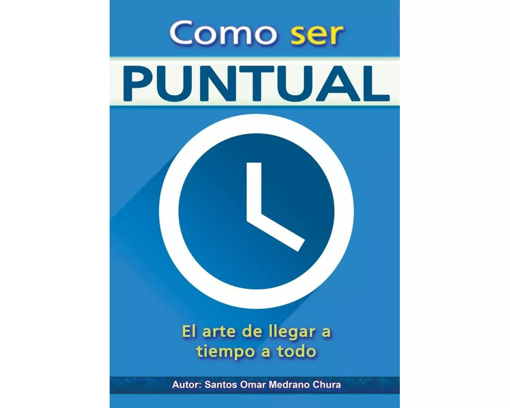 Como ser puntual. El arte de llegar a tiempo a todo