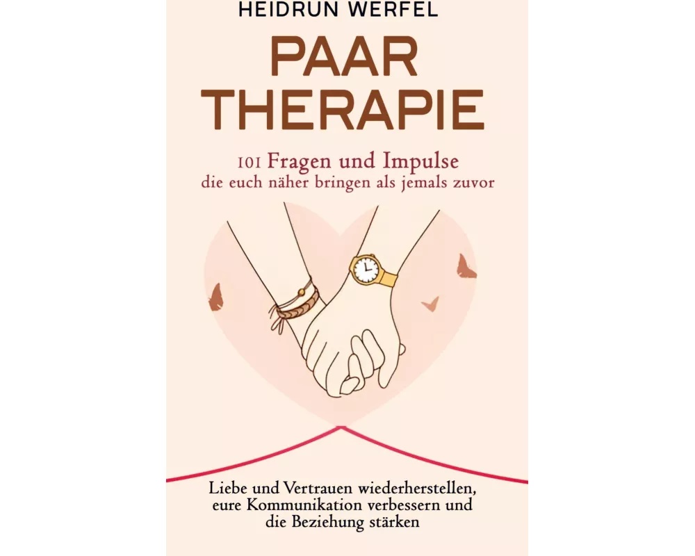 Paartherapie - 101 Fragen und Impulse, die euch näher bringen als jemals zuvor