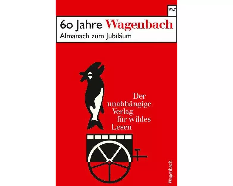 60 Jahre Wagenbach - der unabhängige Verlag für wildes Lesen