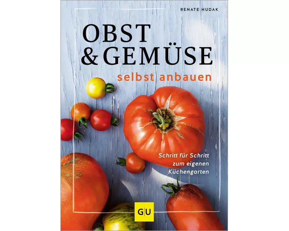 Obst & Gemüse selbst anbauen