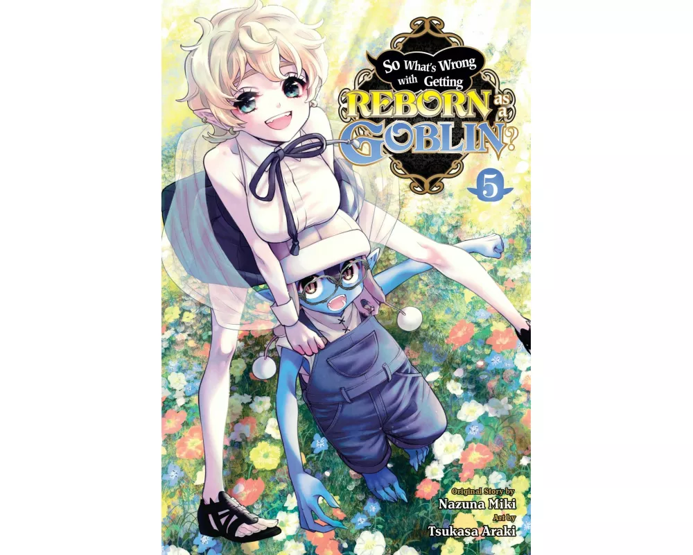 So What's Wrong with Getting Reborn as a Goblin?, Vol. 5