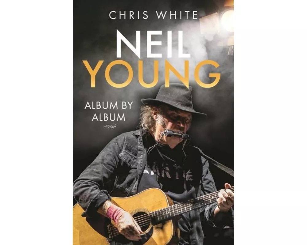 Neil Young: Album by Album