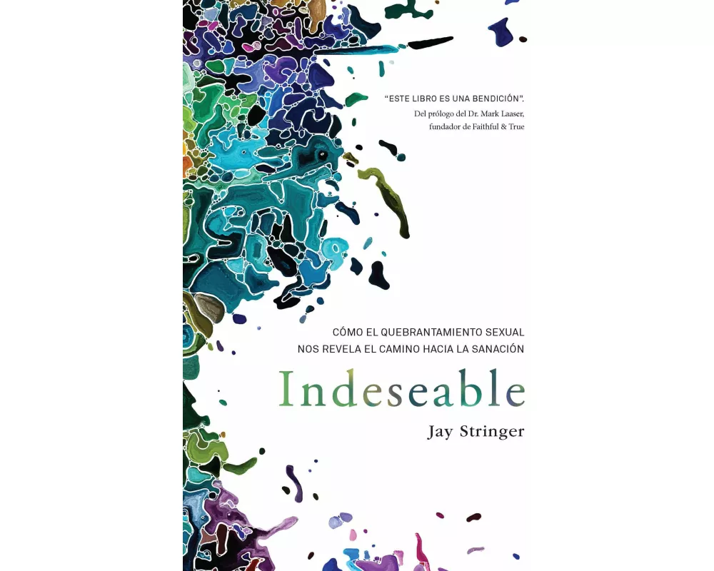 Indeseable: Cómo el quebrantamiento sexual nos revela el camino hacia la sanación / Unwanted: How sexual brokenness reveals our way to healing