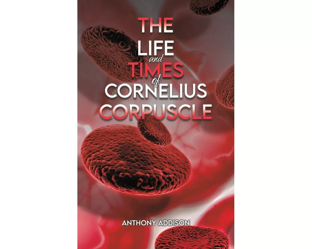 The Life and Times of Cornelius Corpuscle