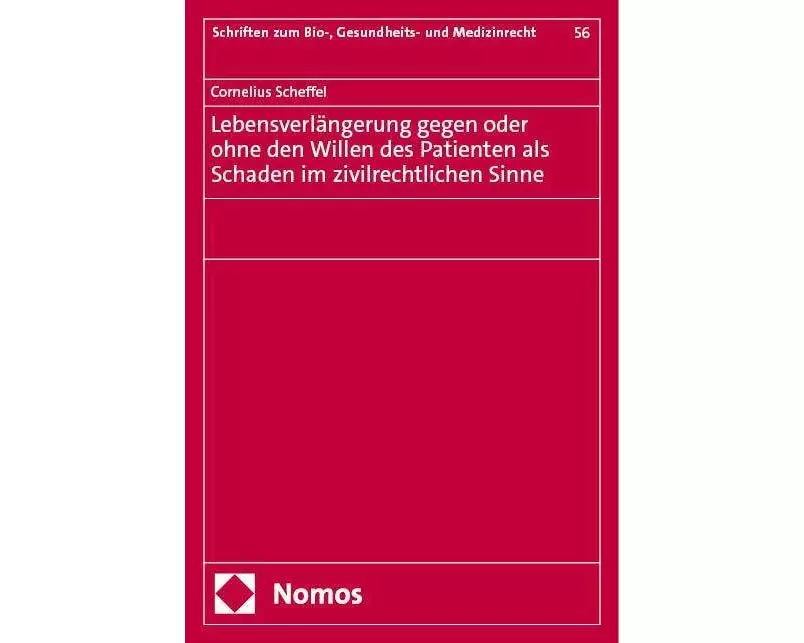 Lebensverlängerung gegen oder ohne den Willen des Patienten als Schaden im zivilrechtlichen Sinne