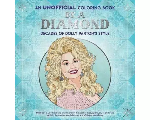 Be a Diamond: Decades of Dolly Parton's Style (An Unofficial Coloring Book)