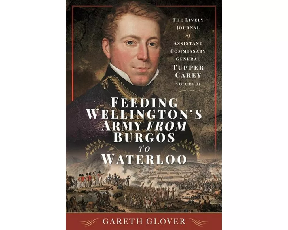 Feeding Wellington's Army from Burgos to Waterloo