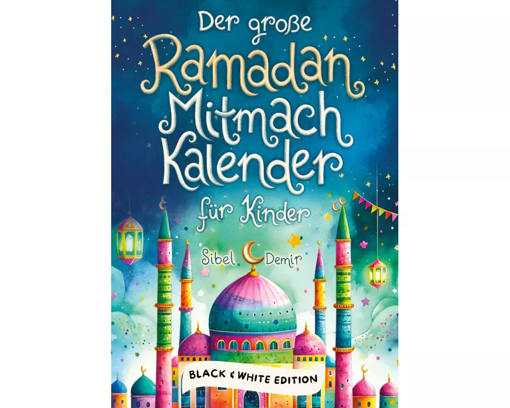 Der große Ramadan Mitmachkalender. Black & White Edition