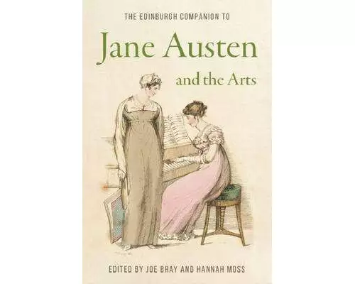 The Edinburgh Companion to Jane Austen and the Arts