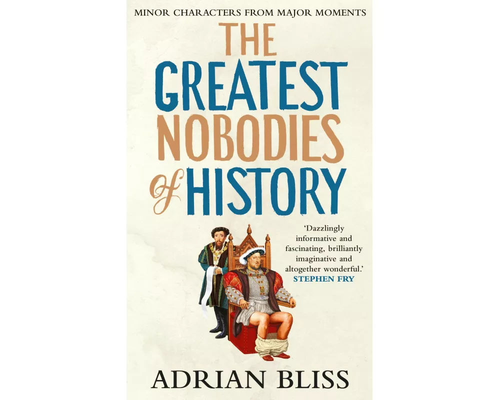 The Greatest Nobodies of History