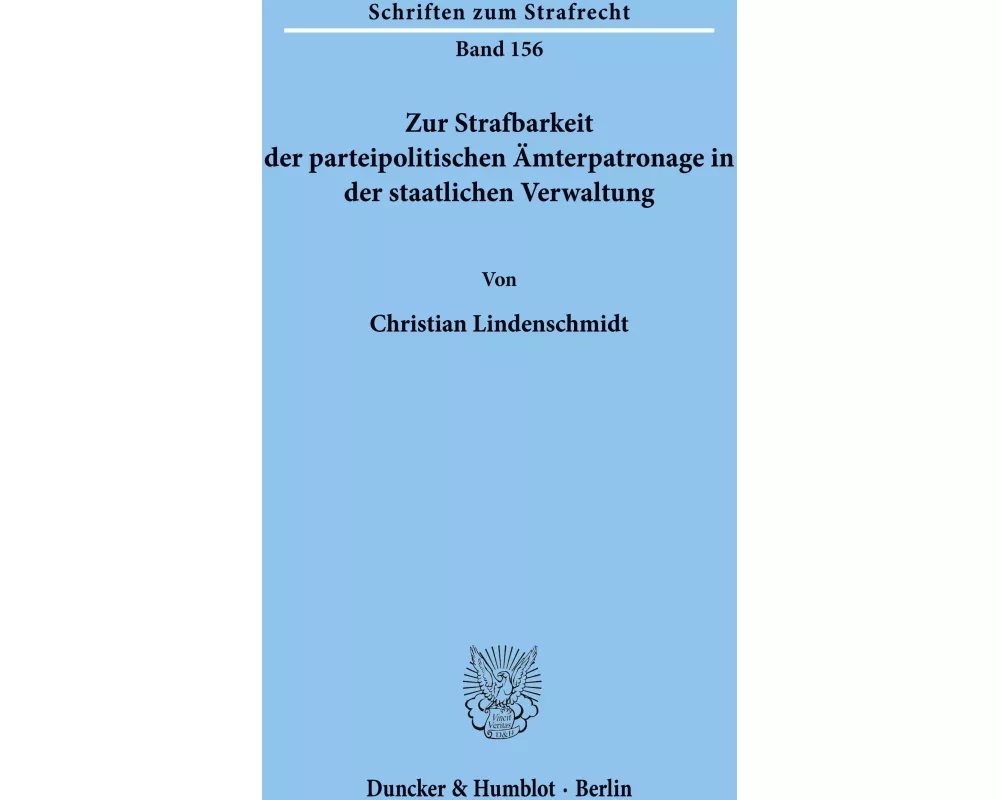 Zur Strafbarkeit der parteipolitischen Ämterpatronage in der staatlichen Verwaltung