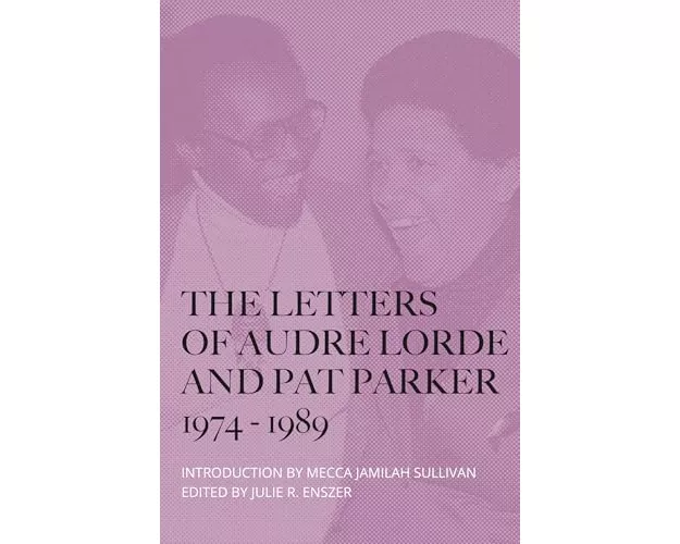 The Letters of Audre Lorde and Pat Parker 1974-1989