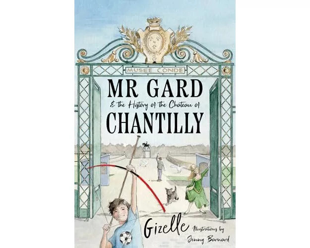 Mr Gard and the History of the Chateau of Chantilly