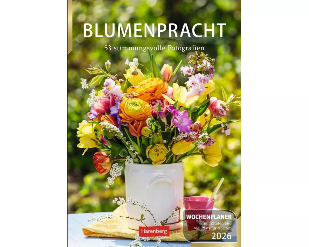 Blumenpracht Wochenplaner 2026 - 53 stimmungsvolle Fotografien
