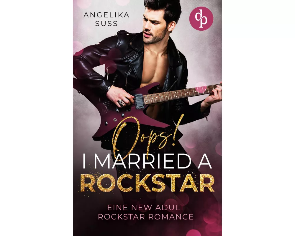 Oops! I married a Rockstar | Eine New Adult Rockstar Romance