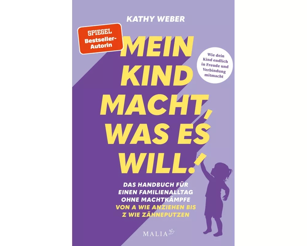 Mein Kind macht, was es will! Das Handbuch für einen Familienalltag ohne Machtkämpfe - Von A wie Anziehen bis Z wie Zähneputzen