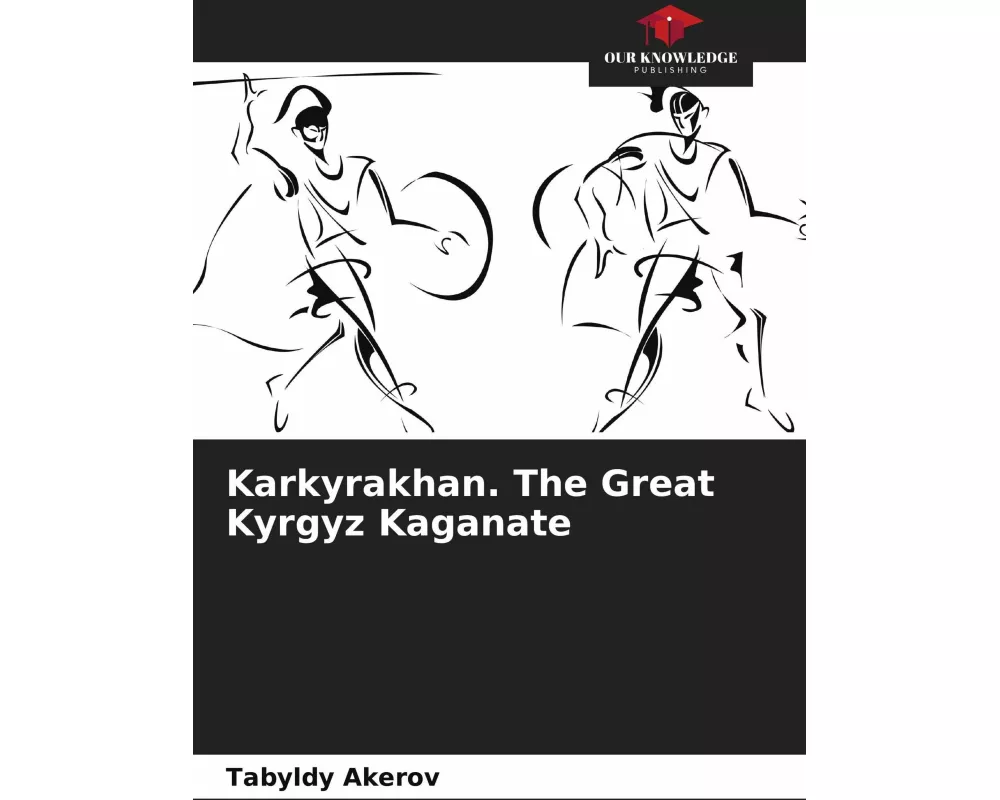 Karkyrakhan. The Great Kyrgyz Kaganate